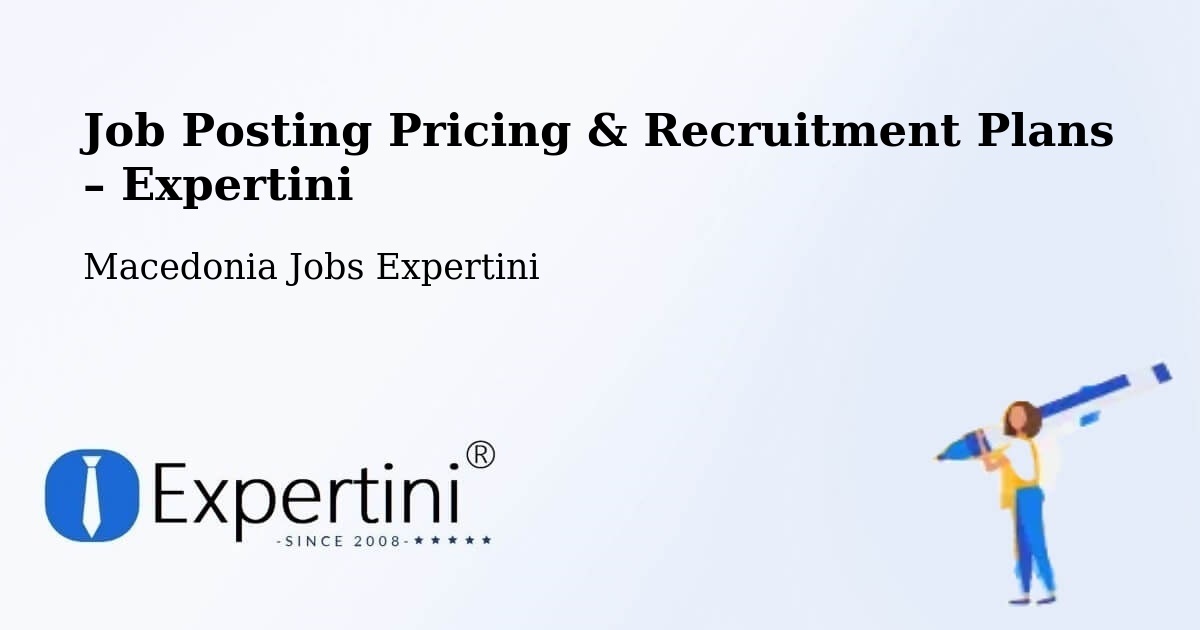 Job Posting Pricing & Recruitment Plans – Sekirnik - Sekirnik, Macedonia Jobs Expertini